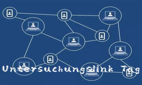  Untersuchungslink Tag 